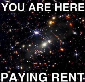 Outer space background with the text: You are here paying rent